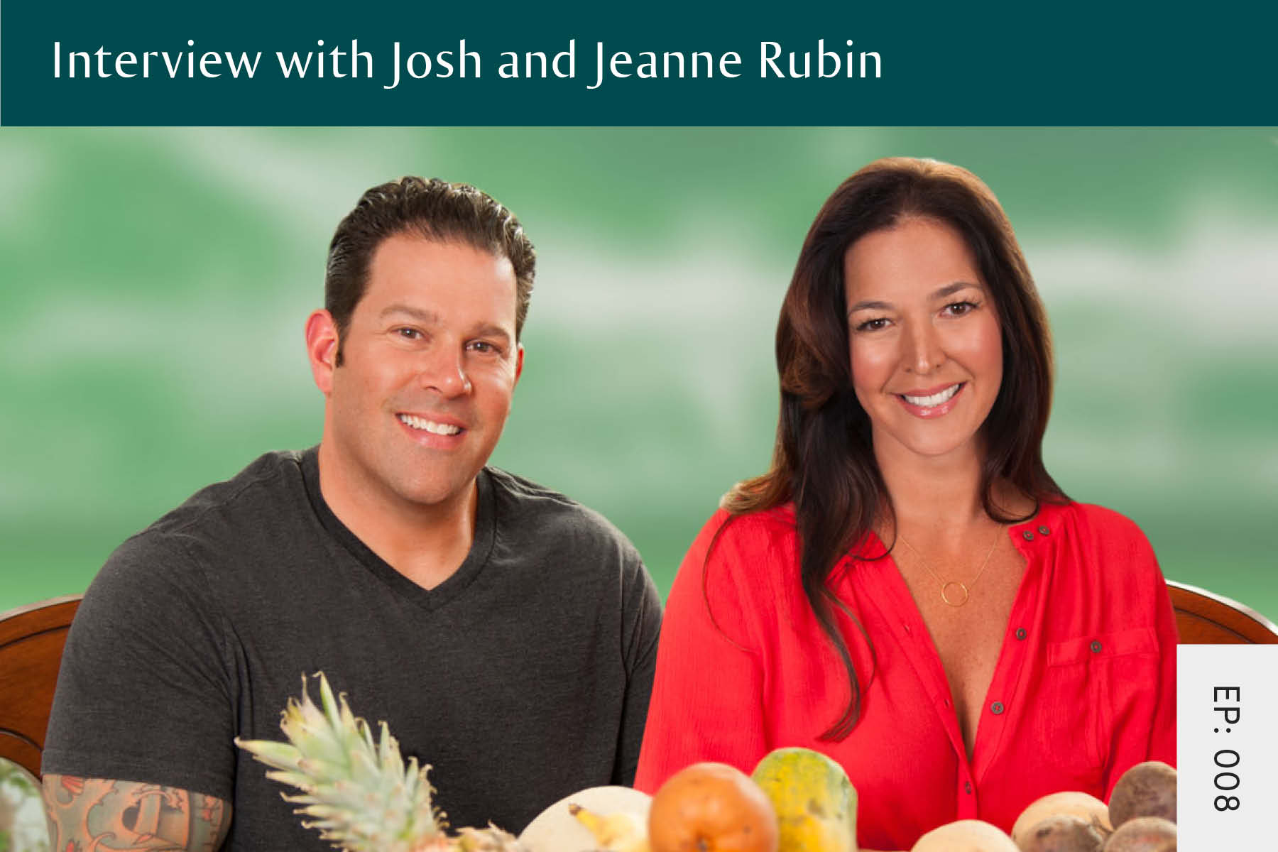 008: Interview with Josh and Jeanne Rubin - Seven Health: Eating Disorder Recovery and Anti Diet Nutritionist