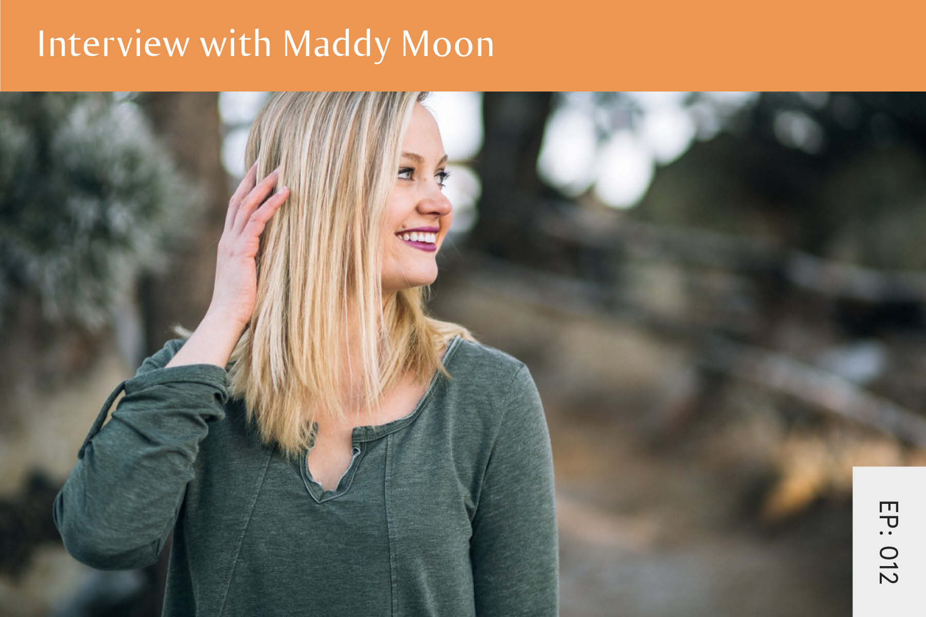 012: Interview with Maddy Moon - Seven Health: Eating Disorder Recovery and Anti Diet Nutritionist