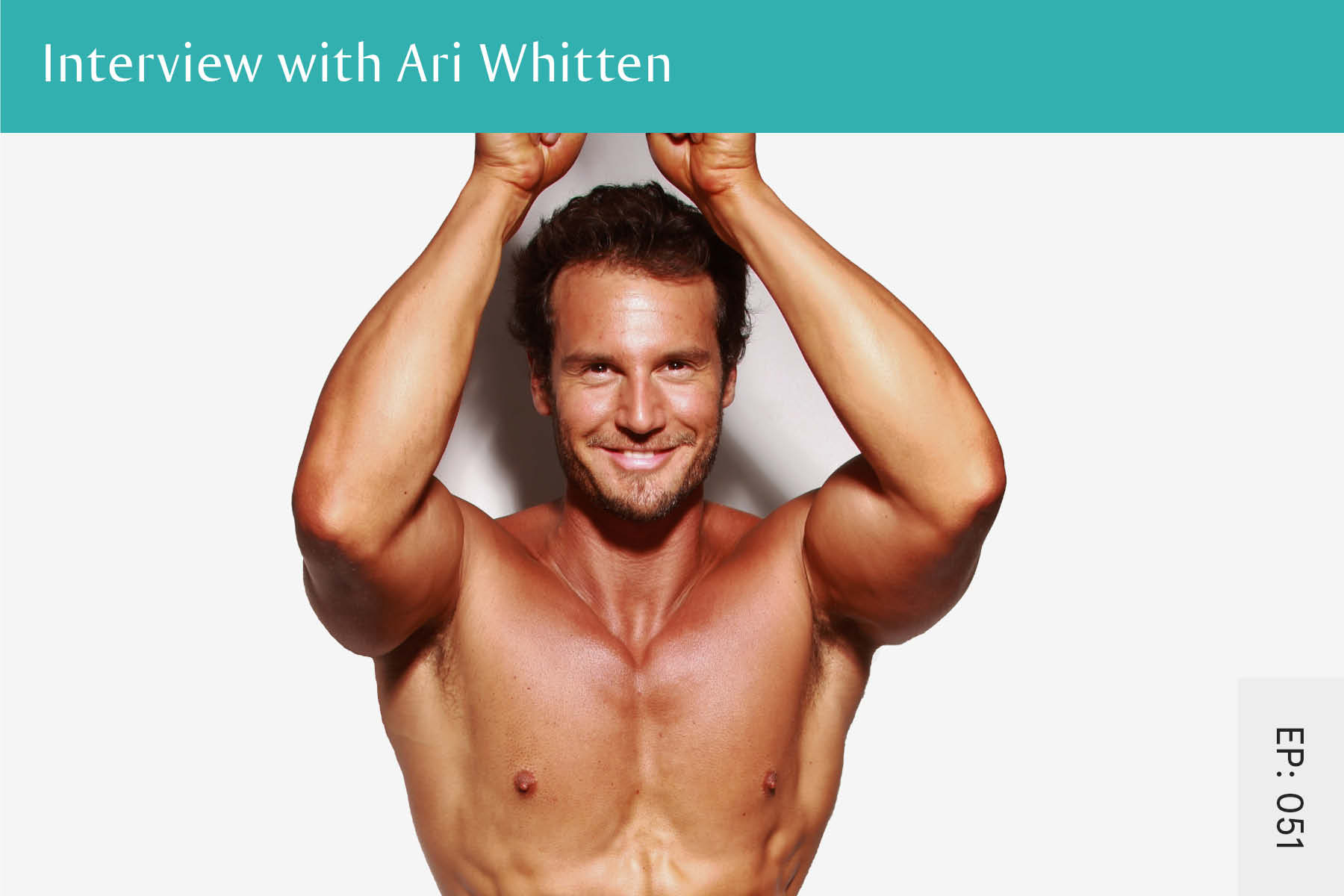 051: Interview with Ari Whitten - Seven Health: Eating Disorder Recovery and Anti Diet Nutritionist