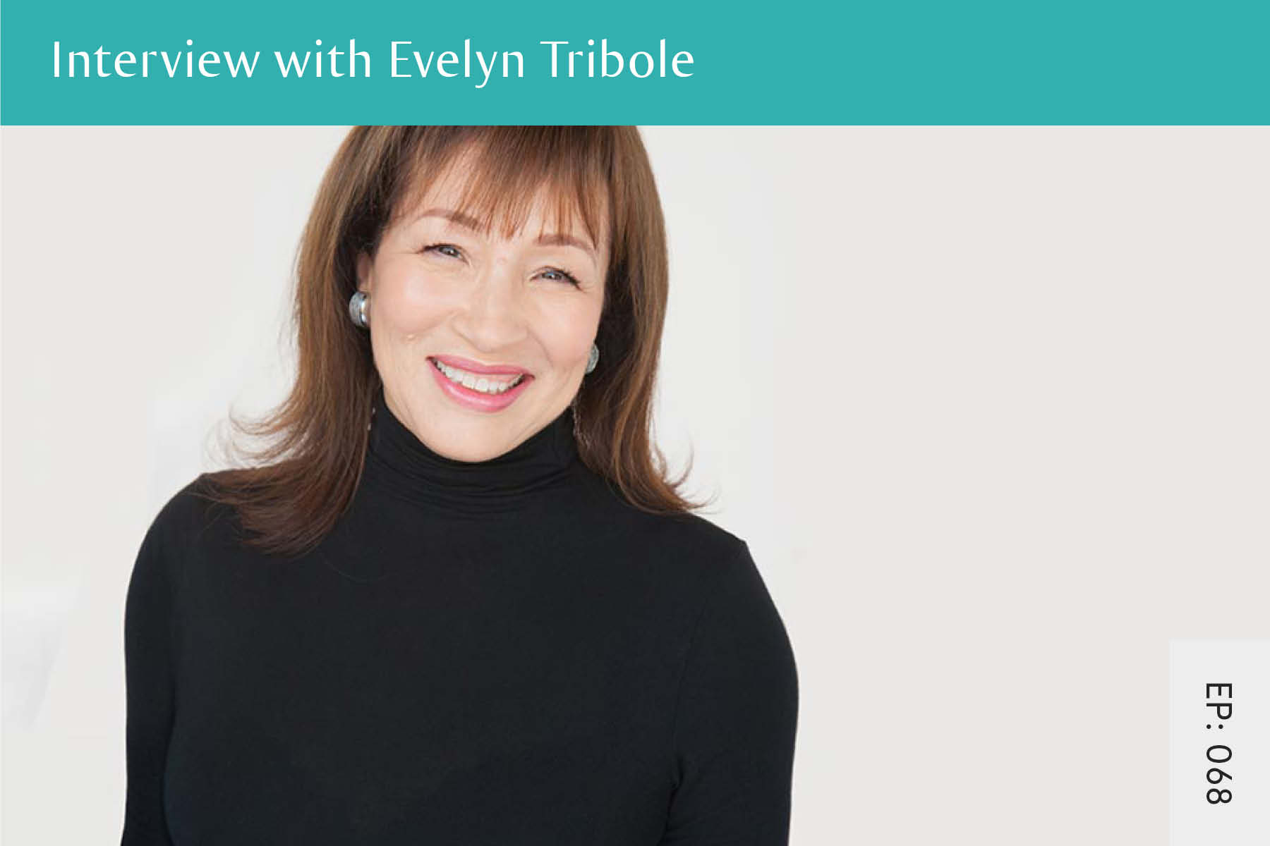 068: Interview with Evelyn Tribole - Seven Health: Eating Disorder Recovery and Anti Diet Nutritionist