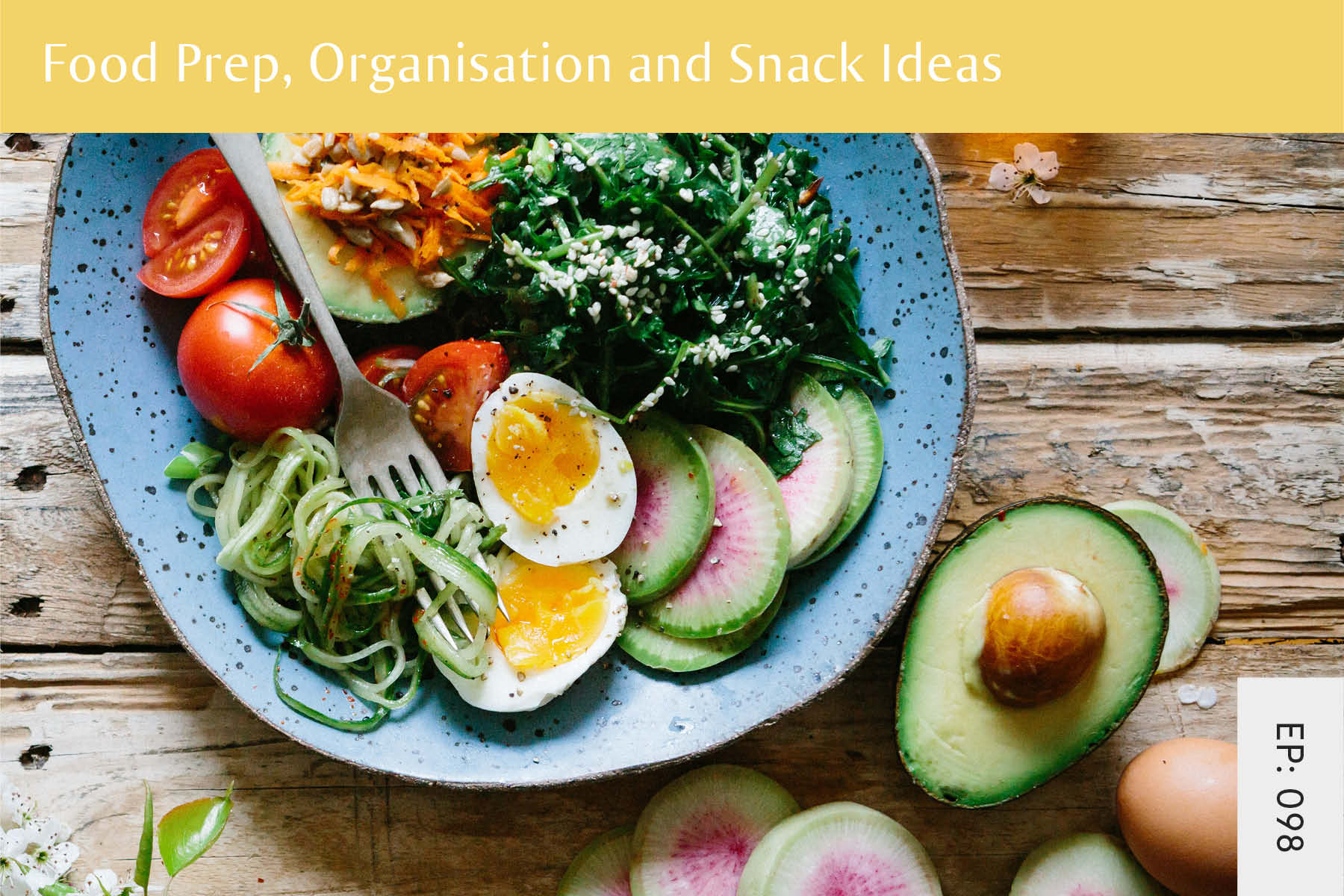 098: Food Prep, Organisation and Snack Ideas - Seven Health: Eating Disorder Recovery and Anti Diet Nutritionist