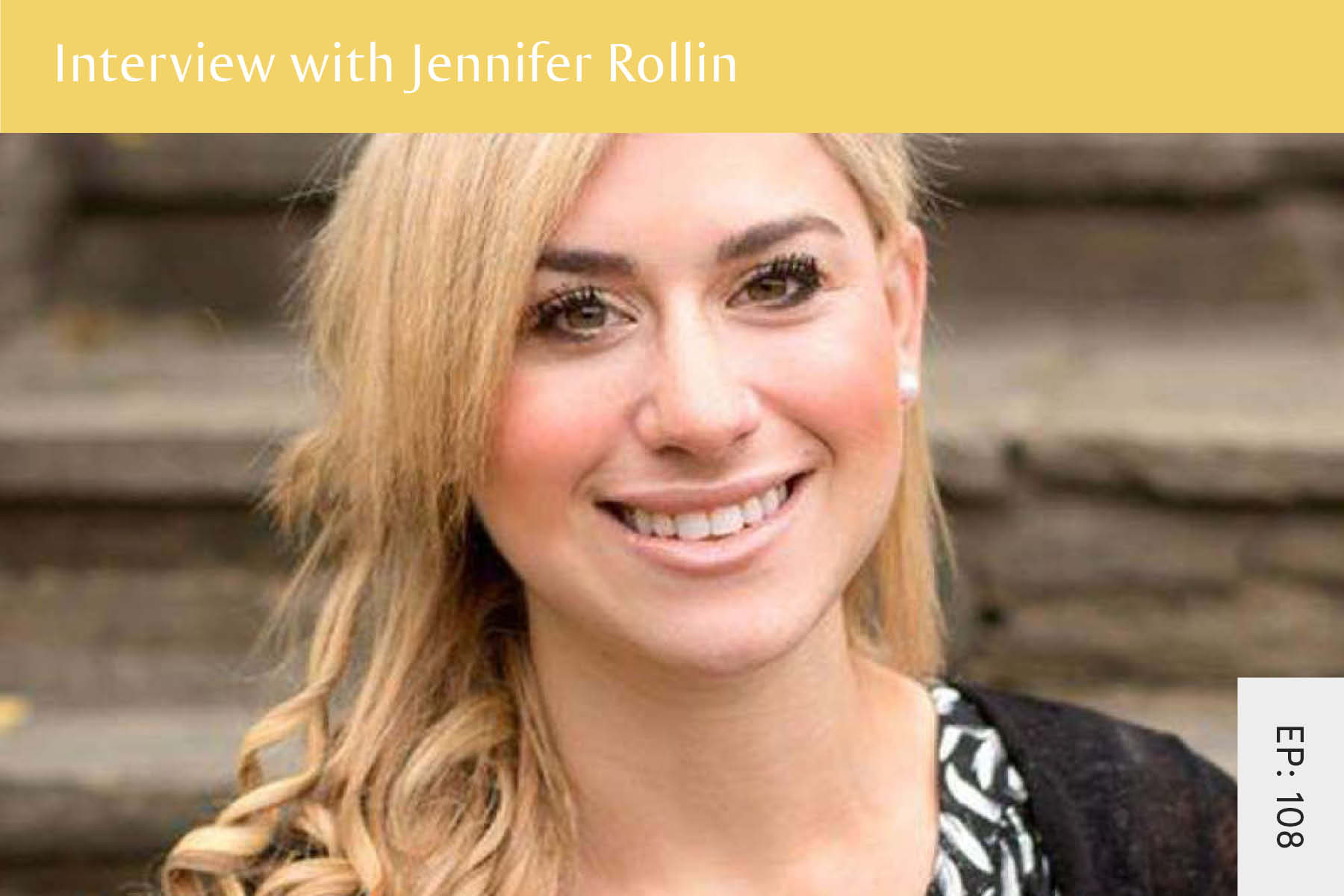 108: Interview with Jennifer Rollin - Seven Health: Eating Disorder Recovery and Anti Diet Nutritionist