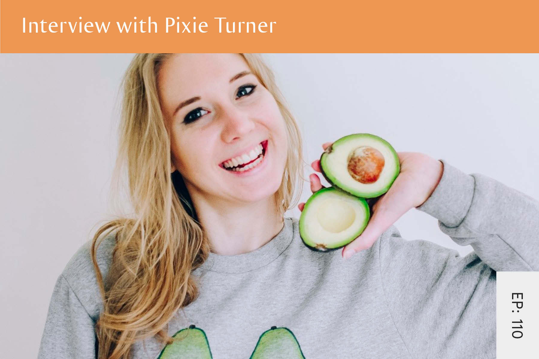 110: Interview with Pixie Turner - Seven Health: Eating Disorder Recovery and Anti Diet Nutritionist