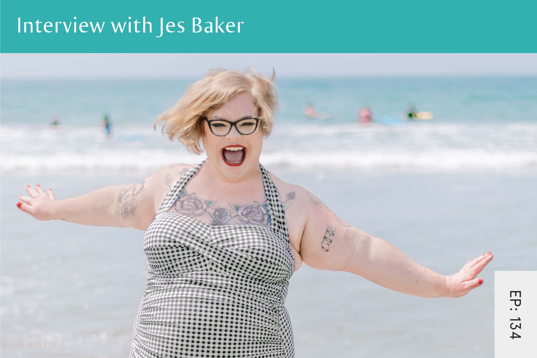 134: Interview with Jes Baker - Seven Health: Eating Disorder Recovery and Anti Diet Nutritionist