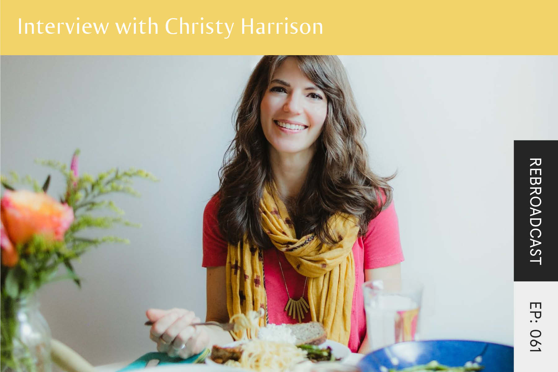 Rebroadcast: Interview with Christy Harrison - Seven Health: Eating Disorder Recovery and Anti Diet Nutritionist