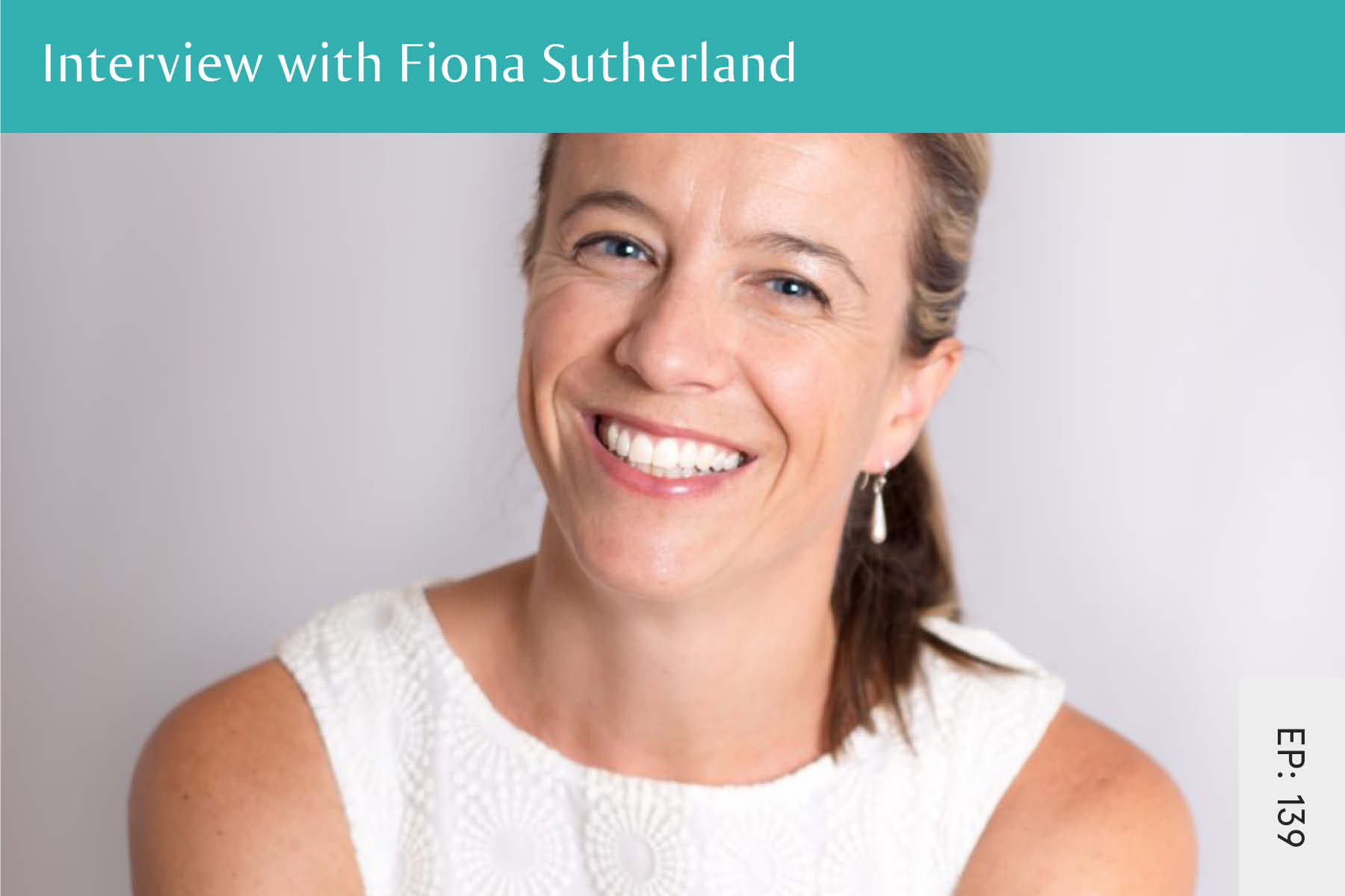 139: Interview with Fiona Sutherland - Seven Health: Eating Disorder Recovery and Anti Diet Nutritionist