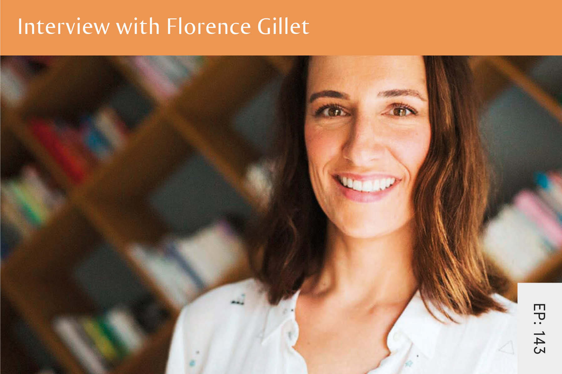 143: Interview with Florence Gillet - Seven Health: Eating Disorder Recovery and Anti Diet Nutritionist