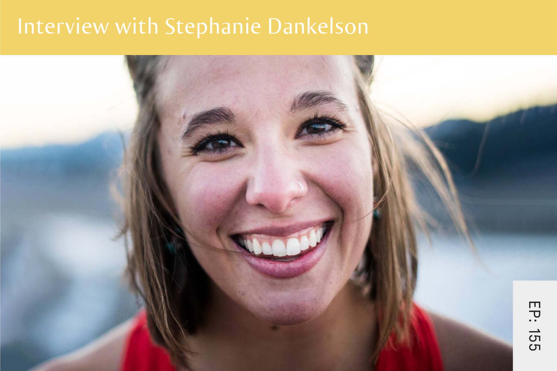 155: Interview with Stephanie Dankelson - Seven Health: Eating Disorder Recovery and Anti Diet Nutritionist