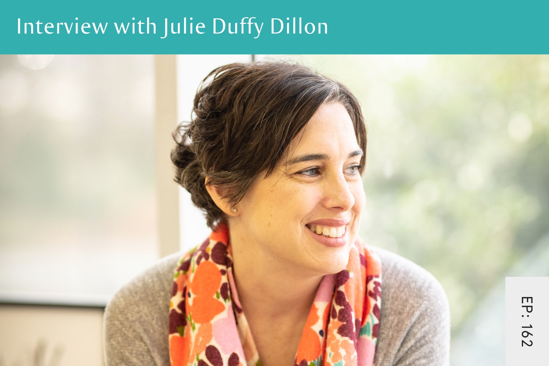 162: Interview With Julie Duffy Dillon - Seven Health: Eating Disorder Recovery and Anti Diet Nutritionist