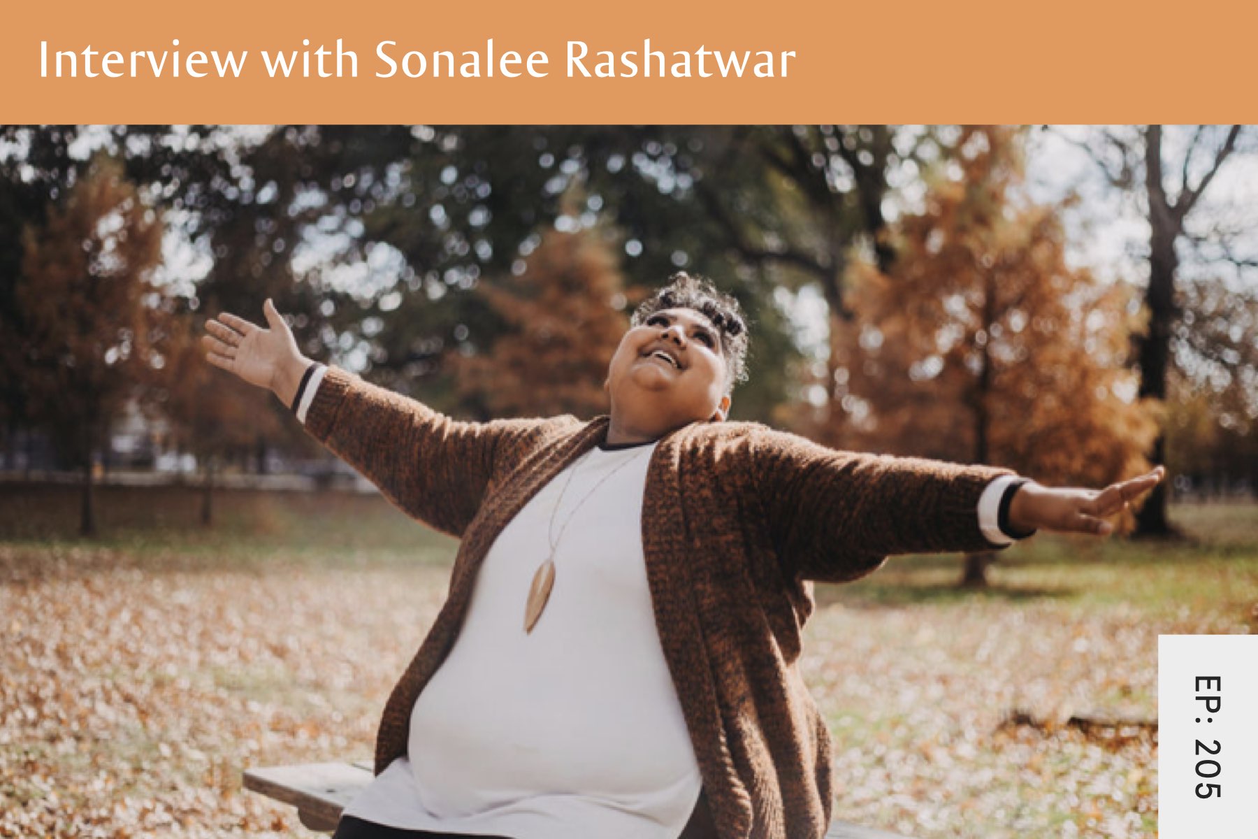 205: Bodies, Sexuality, and Self with Sonalee Rashatwar - Seven Health: Eating Disorder Recovery and Anti Diet Nutritionist