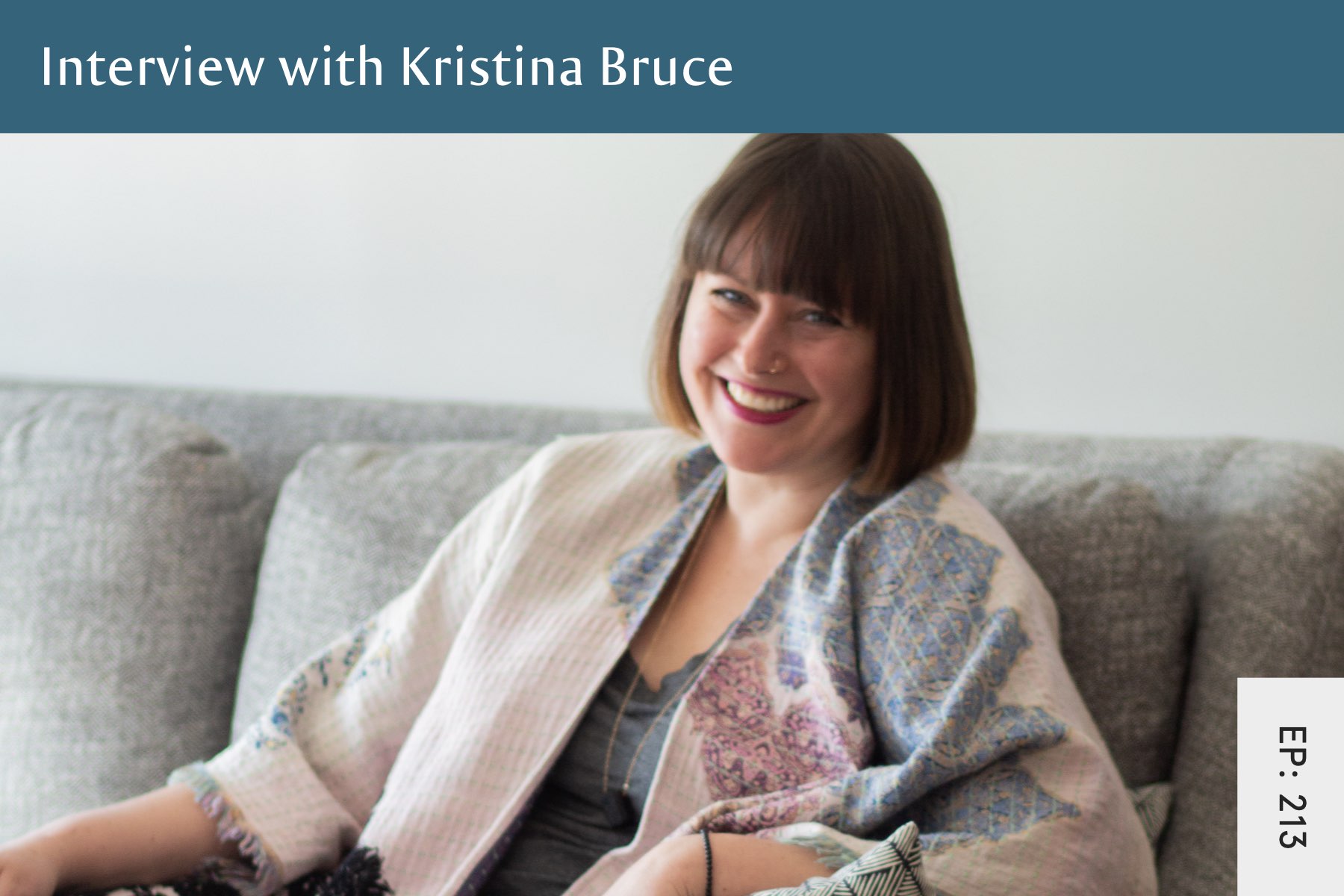 213: Interview with Kristina Bruce - Seven Health: Eating Disorder Recovery and Anti Diet Nutritionist