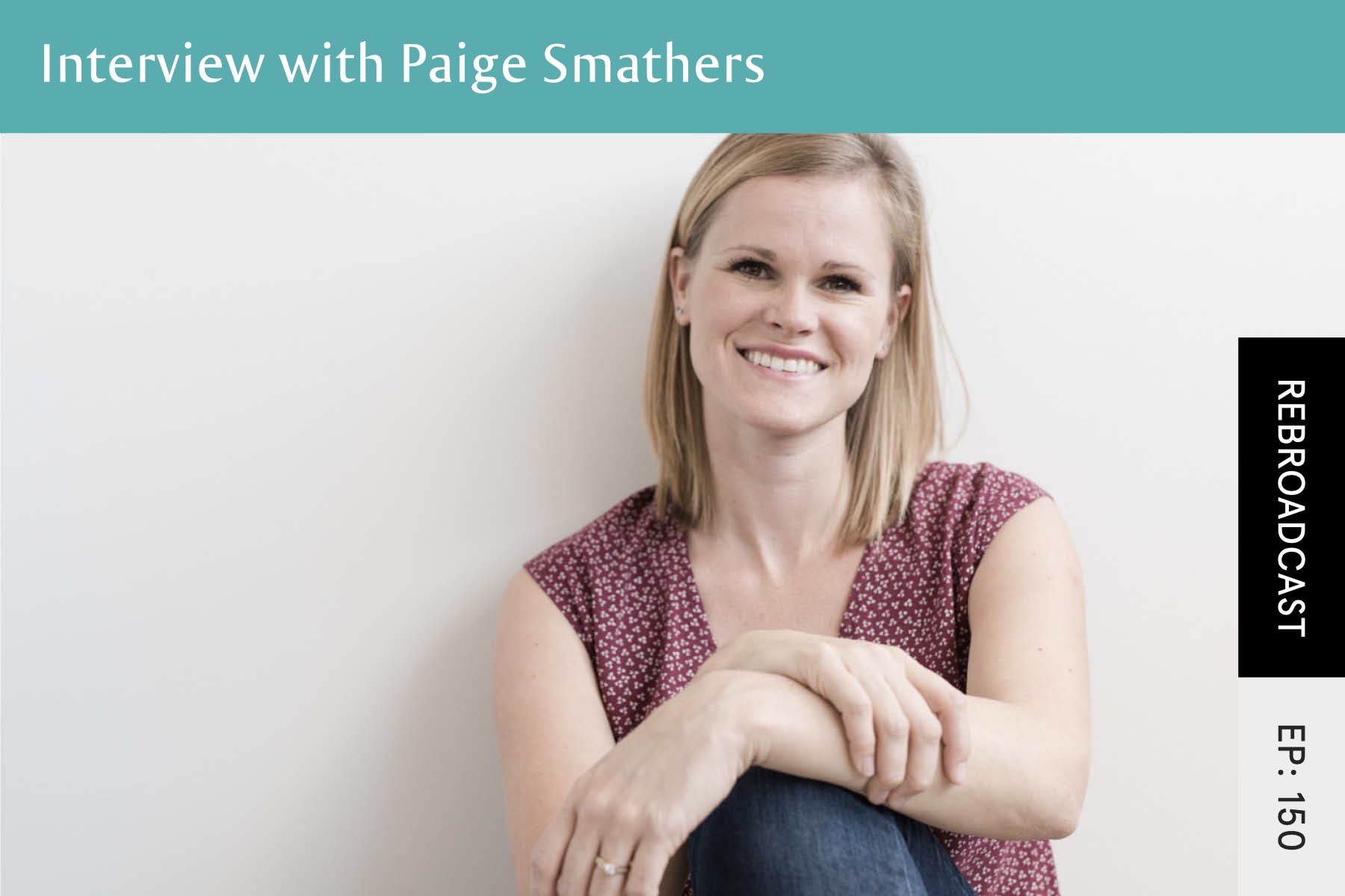 Rebroadcast: Interview with Paige Smathers - Seven Health: Eating Disorder Recovery and Anti Diet Nutritionist