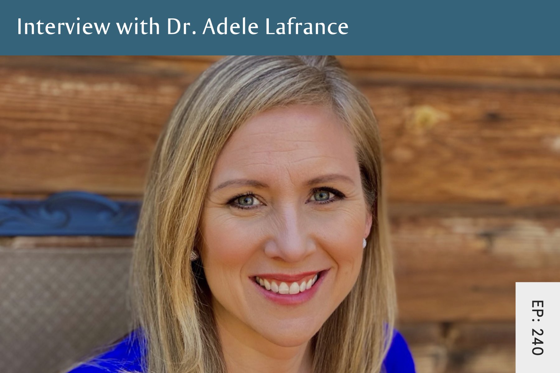 240: Emotion-Focused Family Therapy and Psychedelic Medicine in the Treatment of Eating Disorders with Dr. Adele Lafrance - Seven Health: Eating Disorder Recovery and Anti Diet Nutritionist