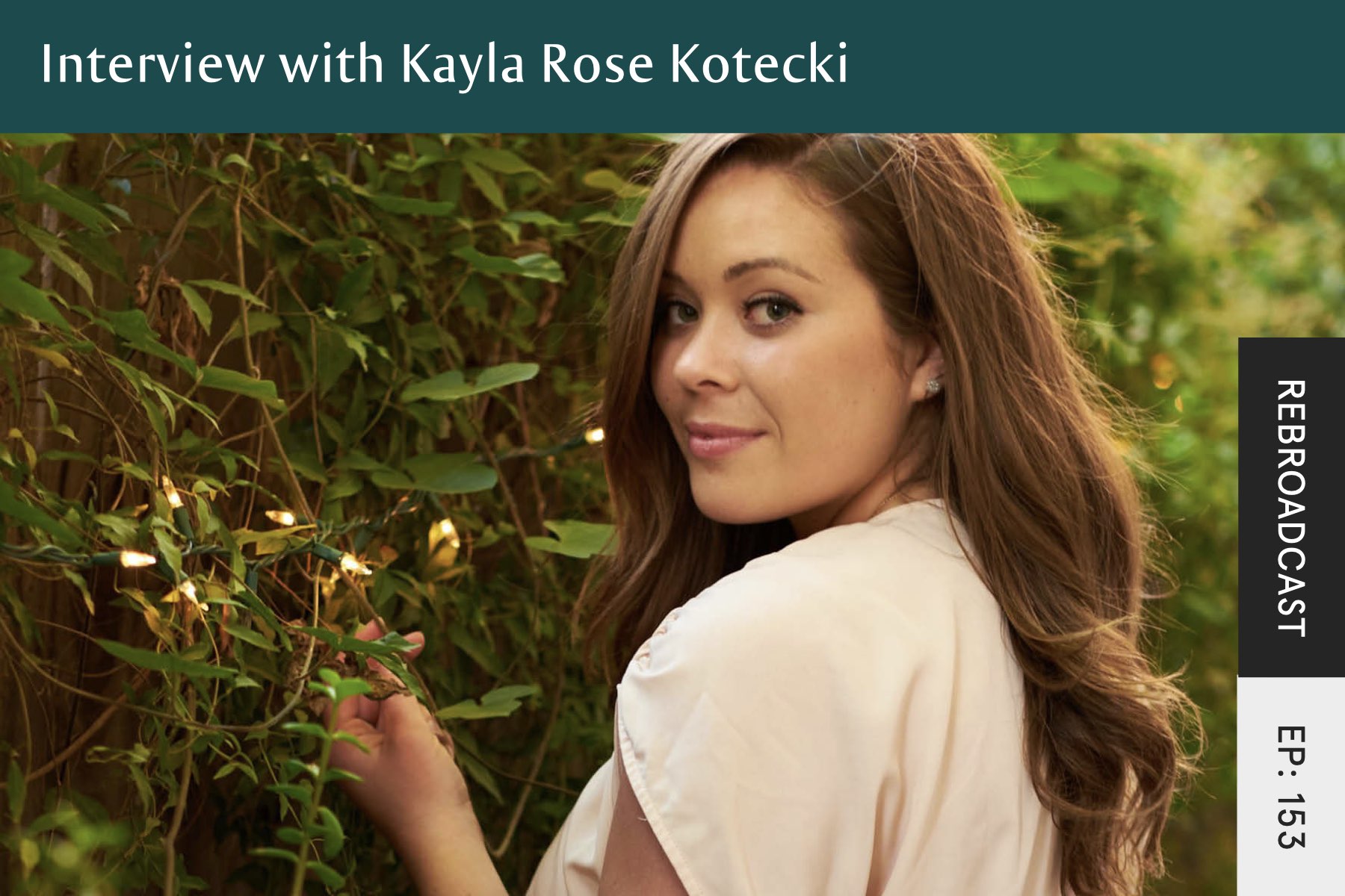 Rebroadcast: Interview with Kayla Rose Kotecki - Seven Health: Eating Disorder Recovery and Anti Diet Nutritionist