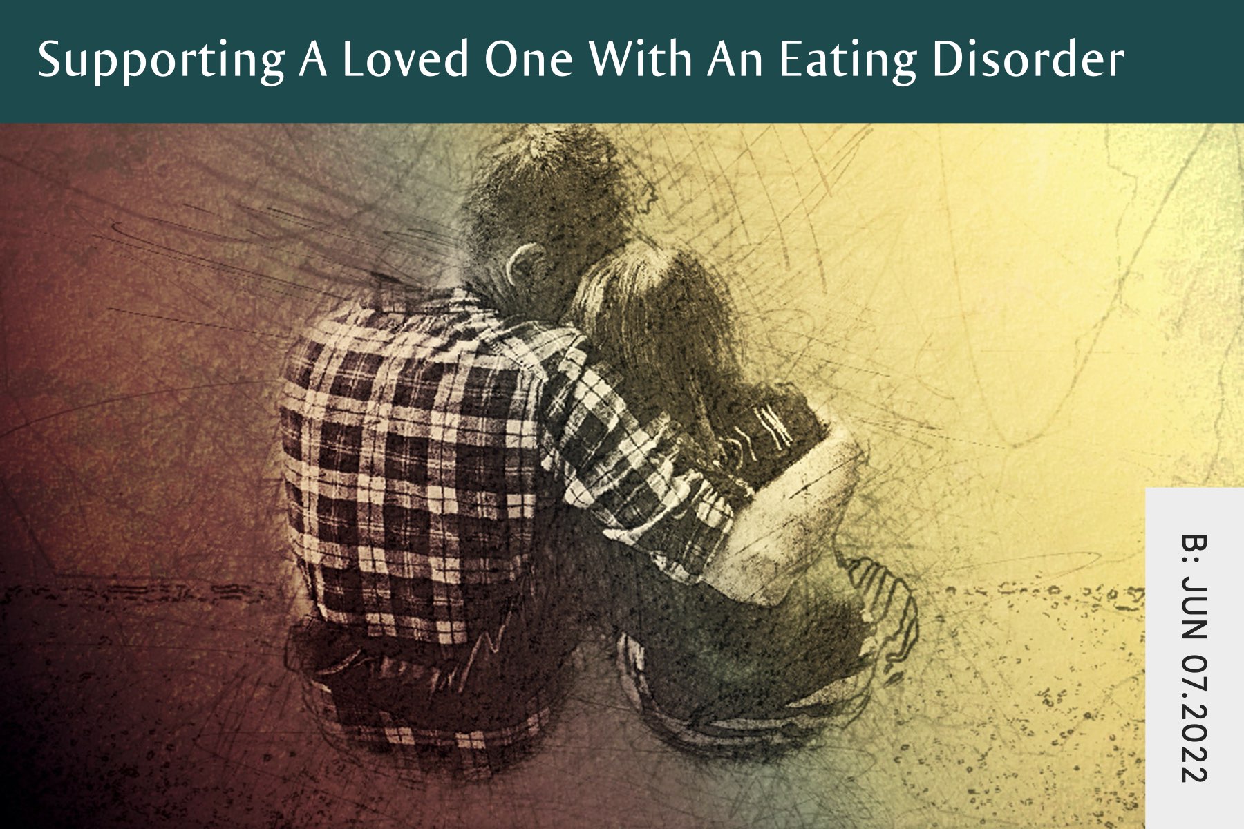 Supporting A Loved One With An Eating Disorder - Seven Health: Eating Disorder Recovery and Anti Diet Nutritionist