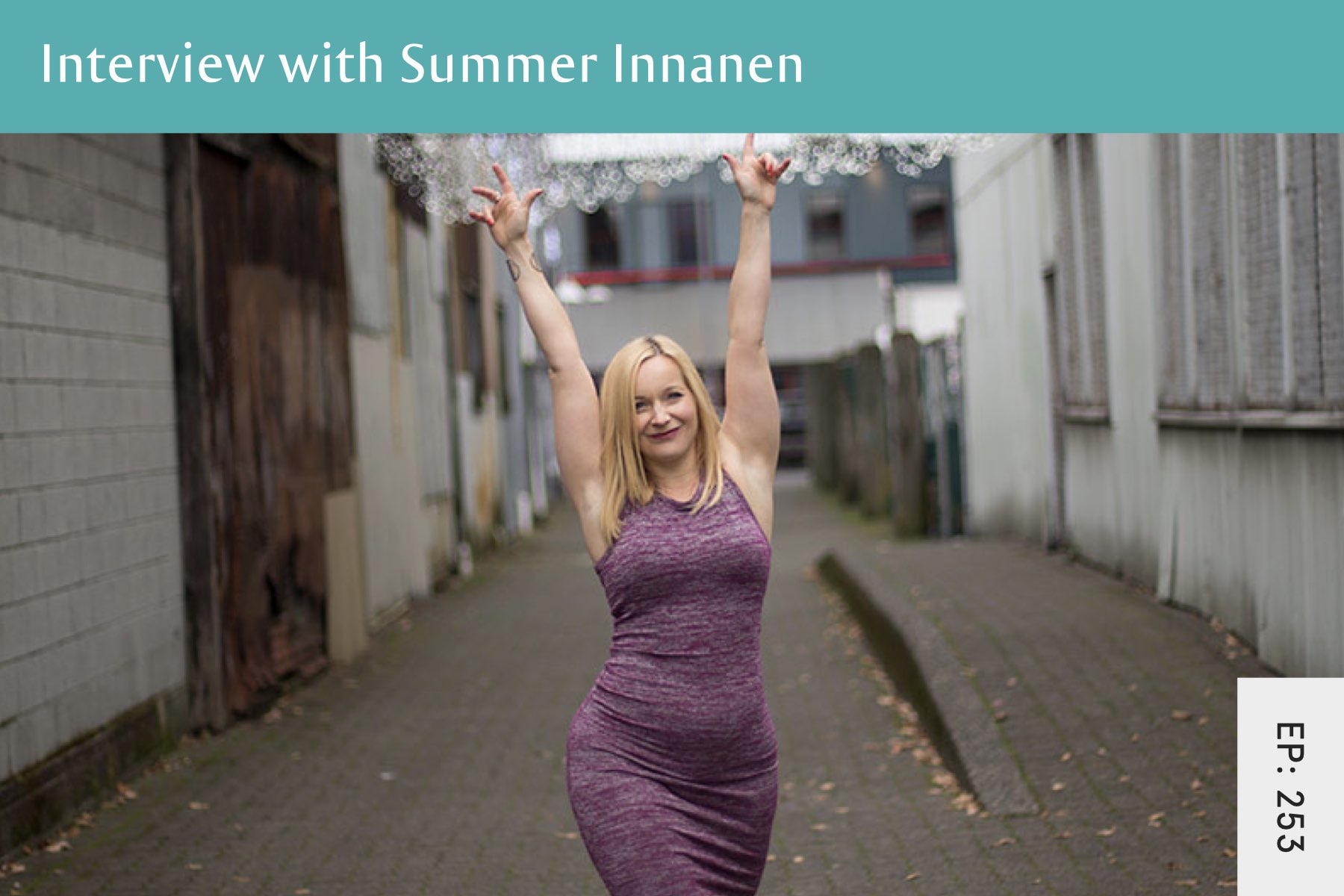 253: Body Image and Self-Worth with Summer Innanen - Seven Health: Eating Disorder Recovery and Anti Diet Nutritionist