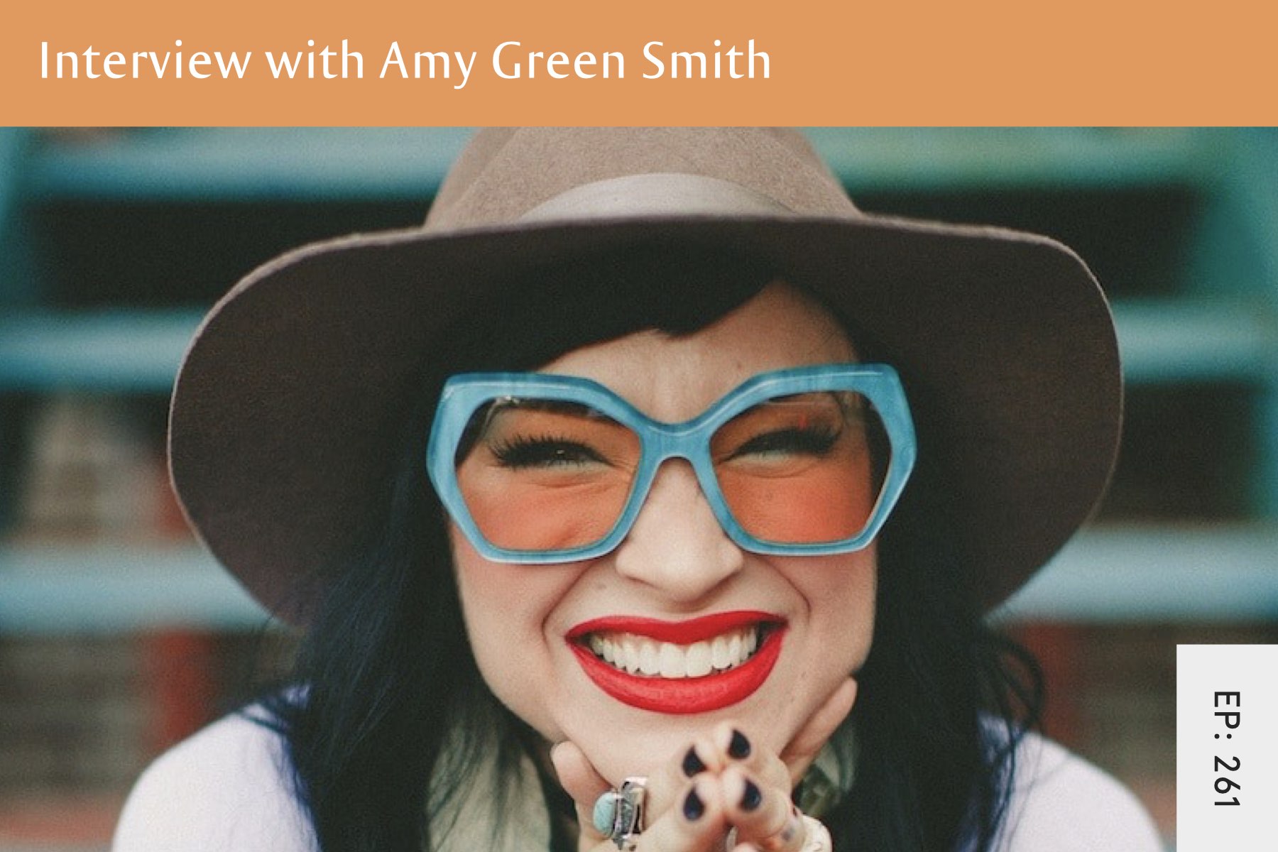 261: Speaking Up, Personal Empowerment, Understanding Fear, and Self-Worth with Amy Green Smith - Seven Health: Eating Disorder Recovery and Anti Diet Nutritionist