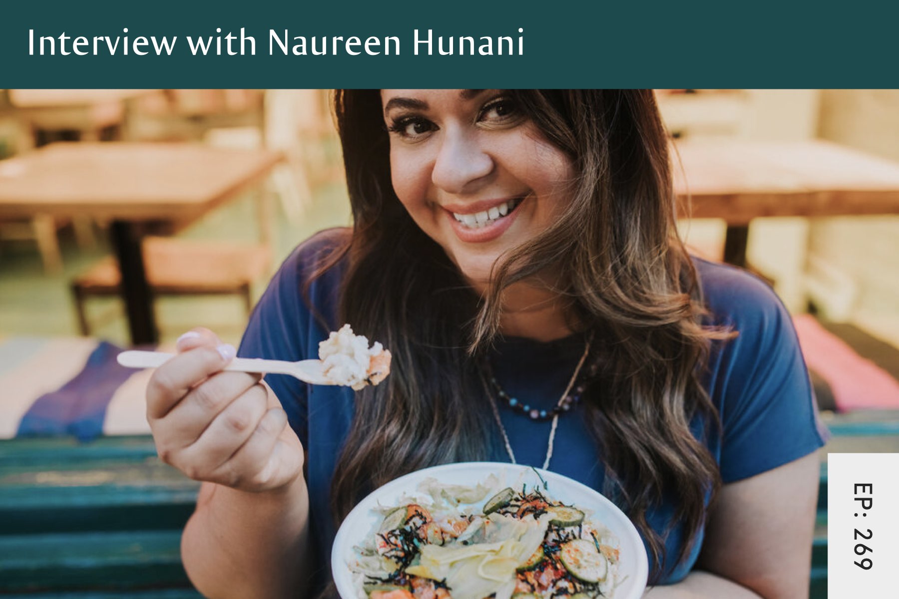 269: Neurodivergent-Affirming Care with Naureen Hunani - Seven Health: Eating Disorder Recovery and Anti Diet Nutritionist