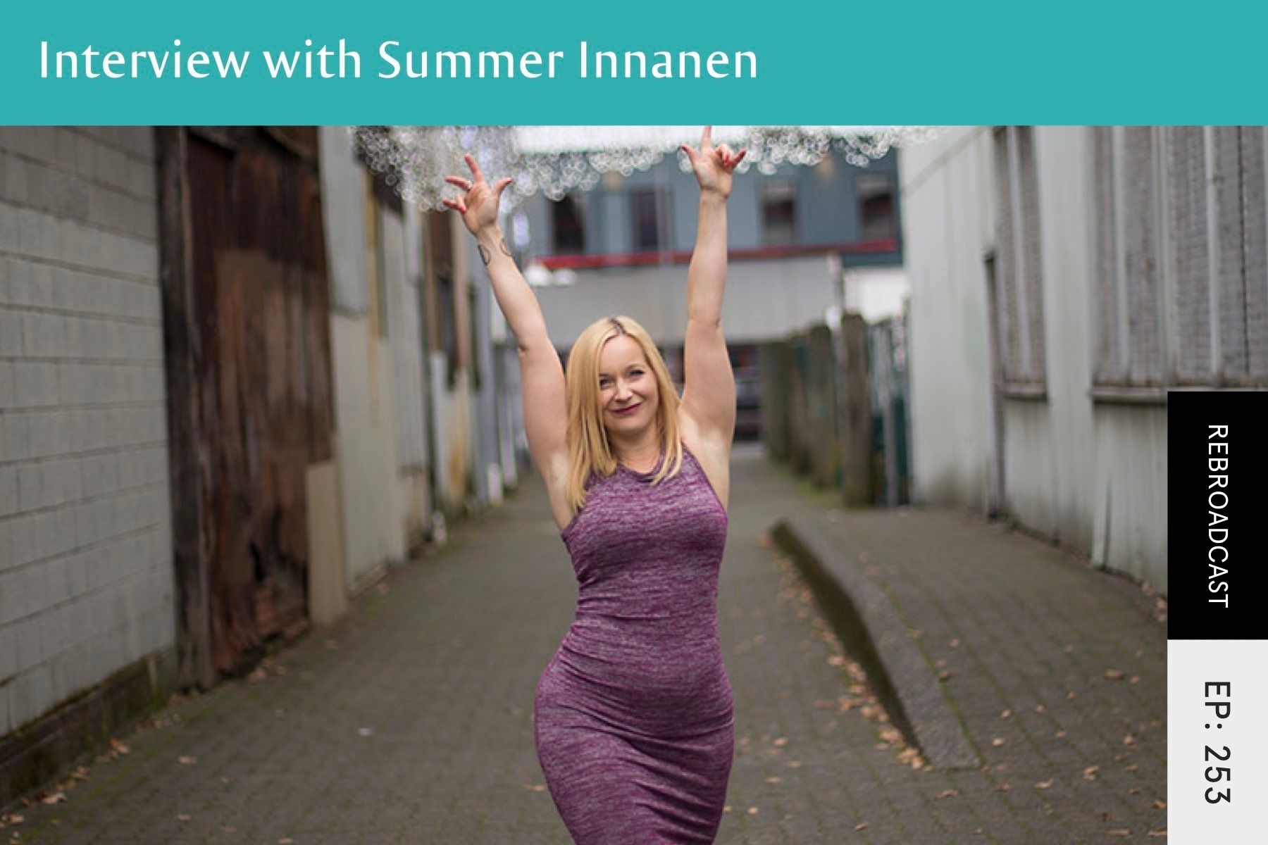 Rebroadcast: Body Image and Self-Worth with Summer Innanen - Seven Health: Eating Disorder Recovery and Anti Diet Nutritionist