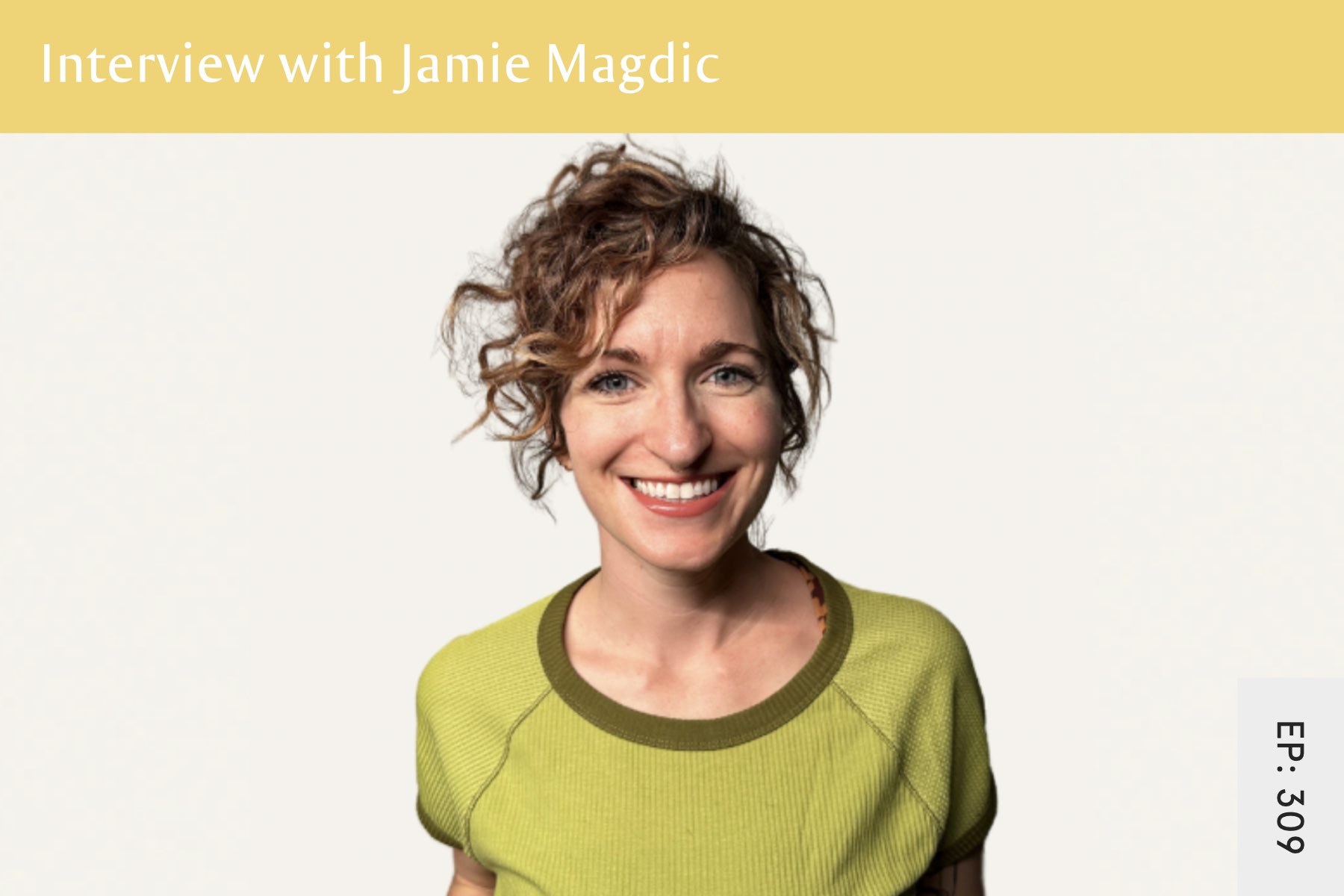 309: Body Image Freedom With Jamie Magdic - Seven Health: Eating Disorder Recovery and Anti Diet Nutritionist