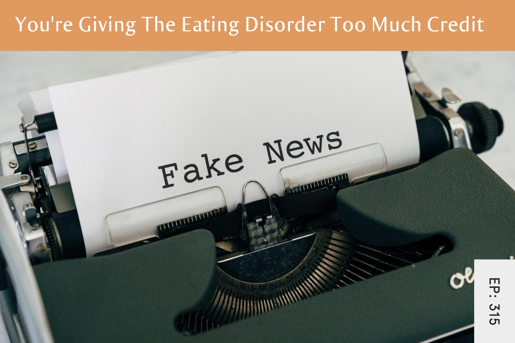 315: You’re Giving The Eating Disorder Too Much Credit - Seven Health: Eating Disorder Recovery and Anti Diet Nutritionist