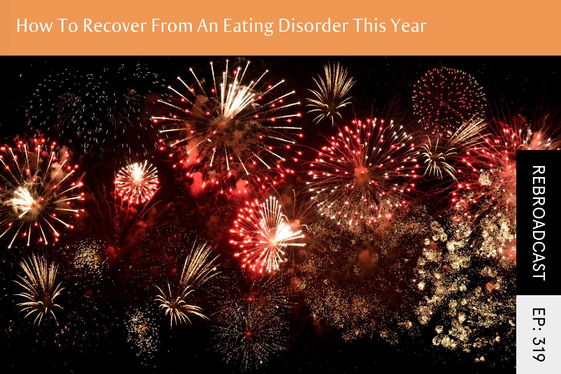 Rebroadcast: How to Recover From An Eating Disorder This Year - Seven Health: Eating Disorder Recovery and Anti Diet Nutritionist