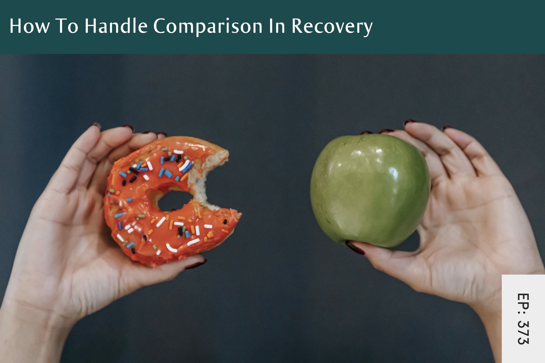 373: How to Handle Comparison in Recovery - Seven Health: Eating Disorder Recovery and Anti Diet Nutritionist