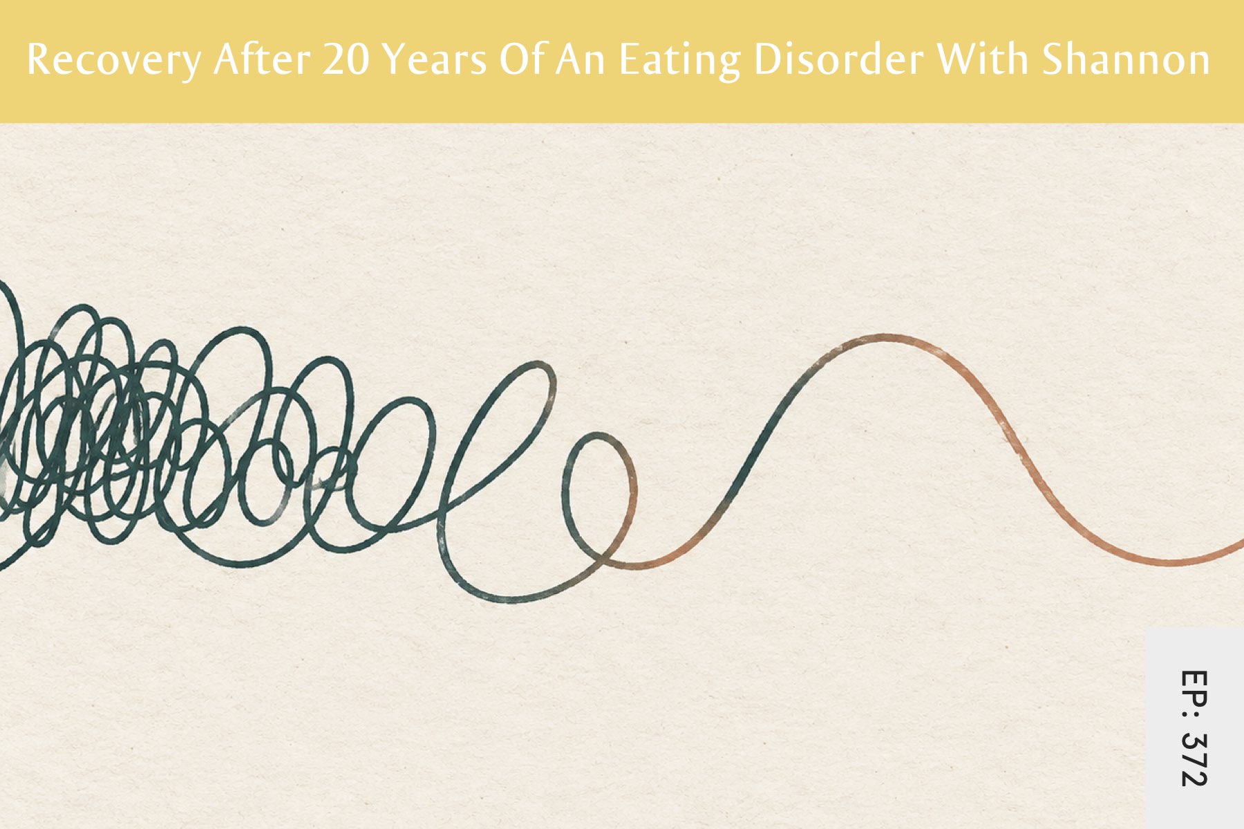 372: Recovery After 20 Years Of Over Exercise, Under Eating and Living With An Eating Disorder With Shannon - Seven Health: Eating Disorder Recovery and Anti Diet Nutritionist